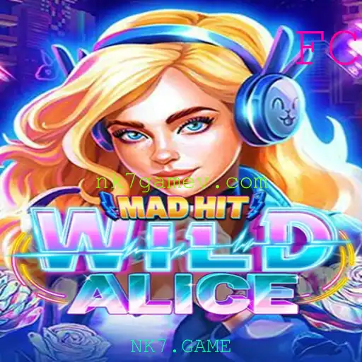 MadHitWildAlice: Unveiling the Exciting World of NK7.GAME